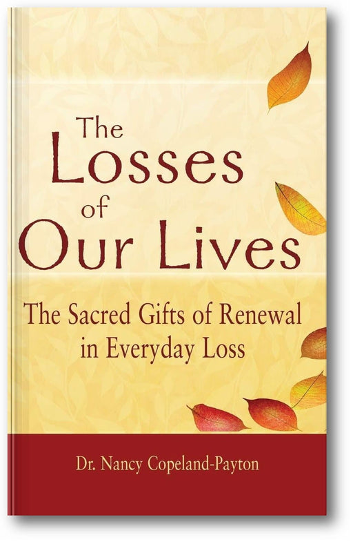 The Losses of Our Lives: The Sacred Gifts of Renewal in Everyday Loss book cover