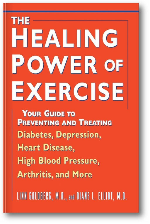 The Healing Power of Exercise: Your Guide to Preventing and Treating Diabetes, Depression, Heart Disease, High Blood Pressure, Arthritis, and More book cover
