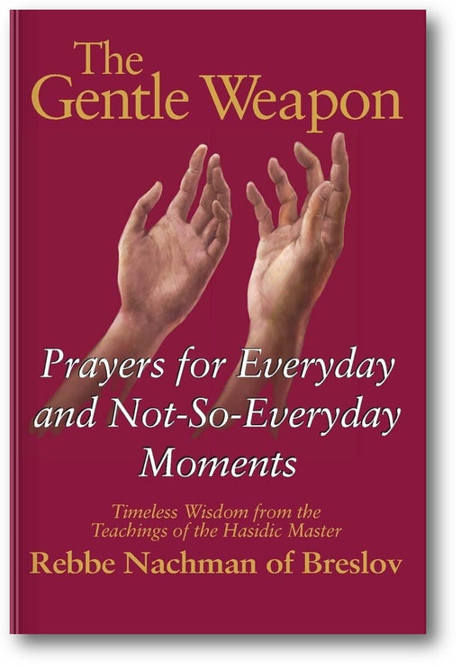 The Gentle Weapon: Prayers for Everyday and Not-so-Everyday Moments: Timeless Wisdom from Rebbe Nachman of Breslov book cover