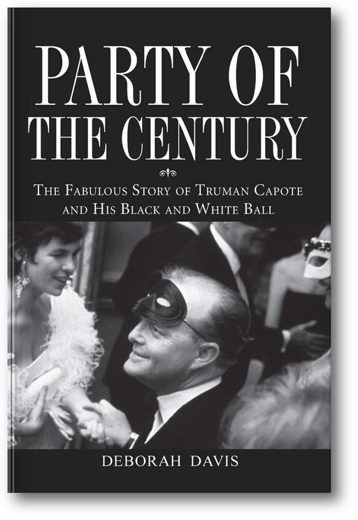 Party of the Century: The Fabulous Story of Truman Capote and His Black and White Ball book cover