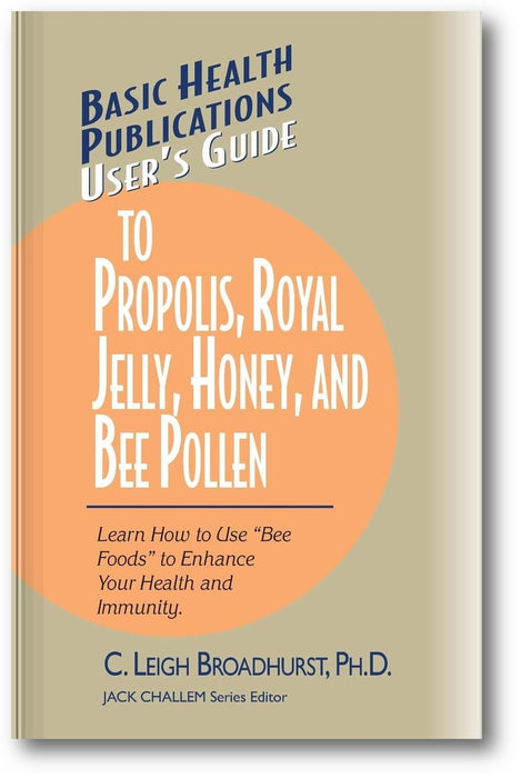 User's Guide to Propolis, Royal Jelly, Honey, & Bee Pollen (Basic Health Publications User's Guide) book cover