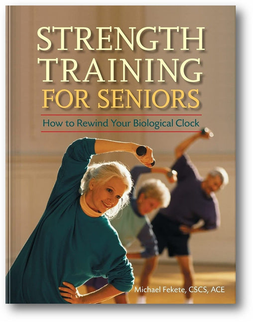 Strength Training for Seniors: How to Rewind Your Biological Clock book cover