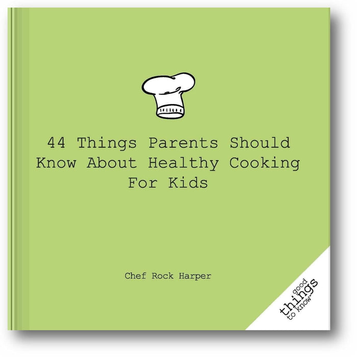 44 Things Parents Should Know About Healthy Cooking for Kids (Good Things to Know) book cover