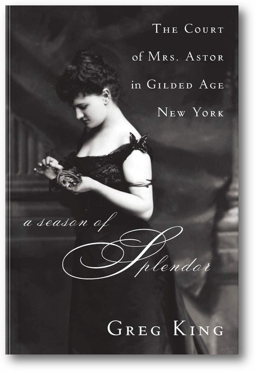 A Season of Splendor: The Court of Mrs. Astor in Gilded Age New York book cover