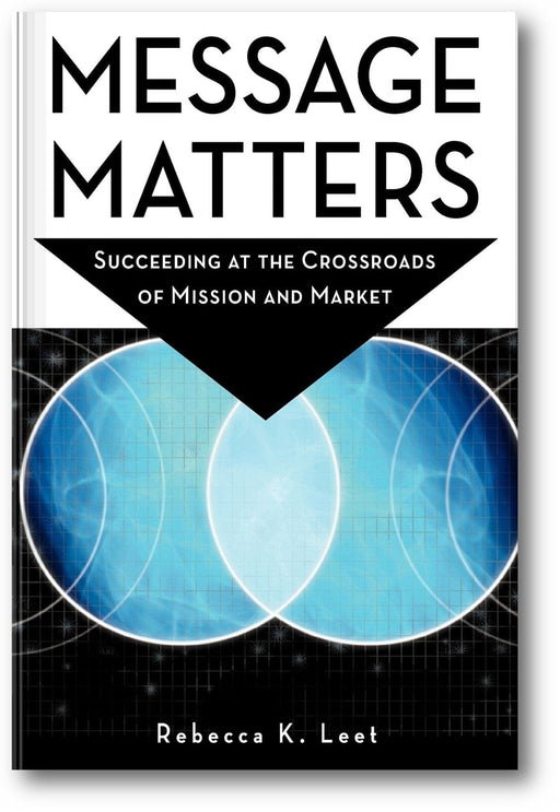 Message Matters: Succeeding at the Crossroads of Mission and Market book cover