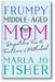 Frumpy Middle-Aged Mom: Dispatches from the Front Lines of Motherhood book cover