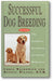 Successful Dog Breeding: The Complete Handbook of Canine Midwifery book cover