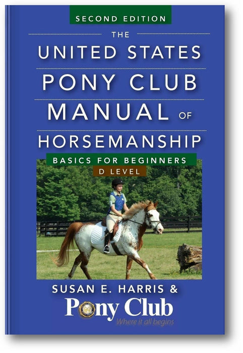 The United States Pony Club Manual of Horsemanship: Basics for Beginners / D Level (2nd Edition) book cover