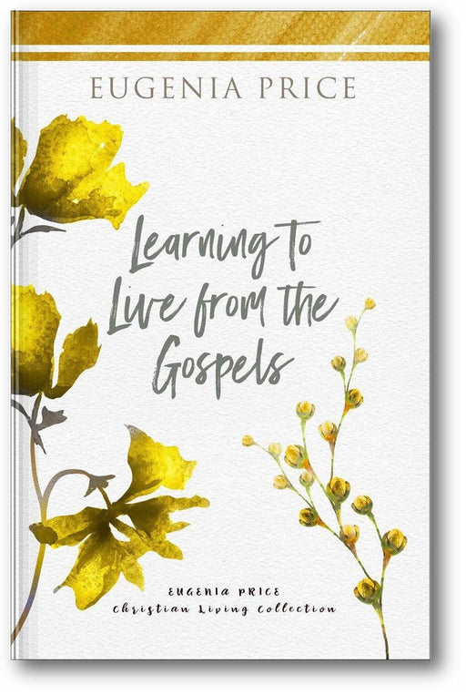 Learning to Live from the Gospels (The Eugenia Price Christian Living Collection) book cover