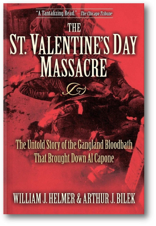 The St. Valentine's Day Massacre: The Untold Story of the Gangland Bloodbath That Brought Down Al Capone book cover
