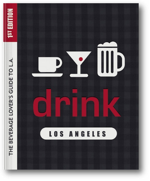 Drink: Los Angeles: The Drink Lover's Guide to L.A. book cover