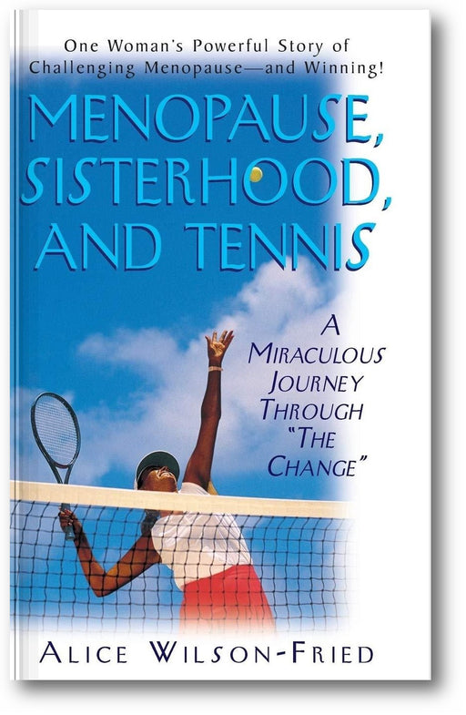 Menopause, Sisterhood, and Tennis: A Miraculous Journey Through "The Change" book cover