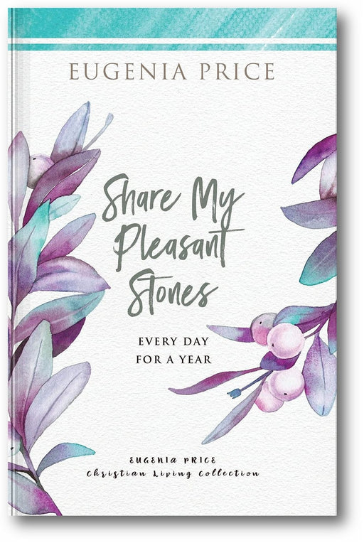 Share My Pleasant Stones: Every Day for a Year (The Eugenia Price Christian Living Collection) book cover