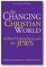 The Changing Christian World: A Brief Introduction for Jews book cover