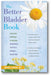 The Better Bladder Book: A Holistic Approach to Healing Interstitial Cystitis and Chronic Pelvic Pain book cover