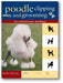 Poodle Clipping and Grooming: The International Reference book cover