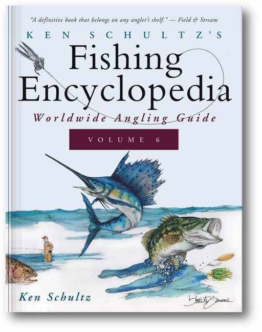 Ken Schultz's Fishing Encyclopedia Volume 6: Worldwide Angling Guide (Ken Schultz's Fishing Encyclopedia, 6) book cover