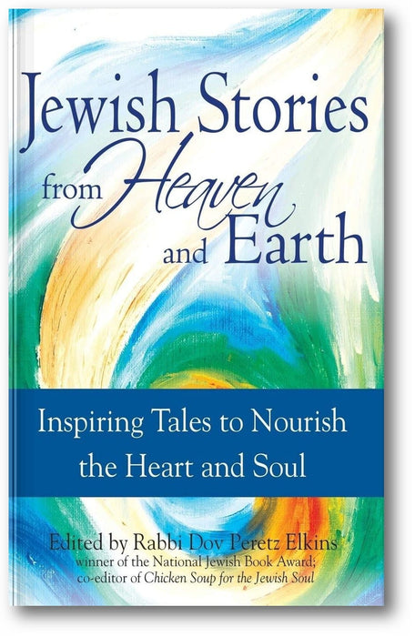 Jewish Stories from Heaven and Earth: Inspiring Tales to Nourish the Heart and Soul book cover