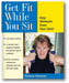 Get Fit While You Sit: Easy Workouts from Your Chair book cover