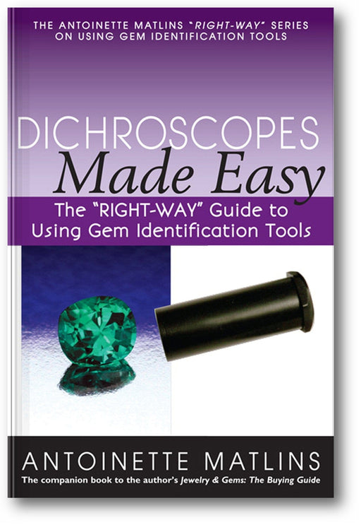 Dichroscopes Made Easy: The "RIGHT-WAY" Guide to Using Gem Identification Tools book cover