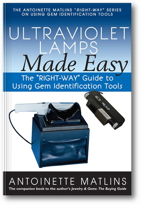 Ultraviolet Lamps Made Easy: The "RIGHT-WAY" Guide to Using Gem Identification Tools book cover