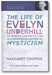 The Life of Evelyn Underhill: An Intimate Portrait of the Groundbreaking Author of Mysticism book cover