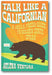 Talk Like a Californian: A Hella Fresh Guide to Golden State Speak book cover