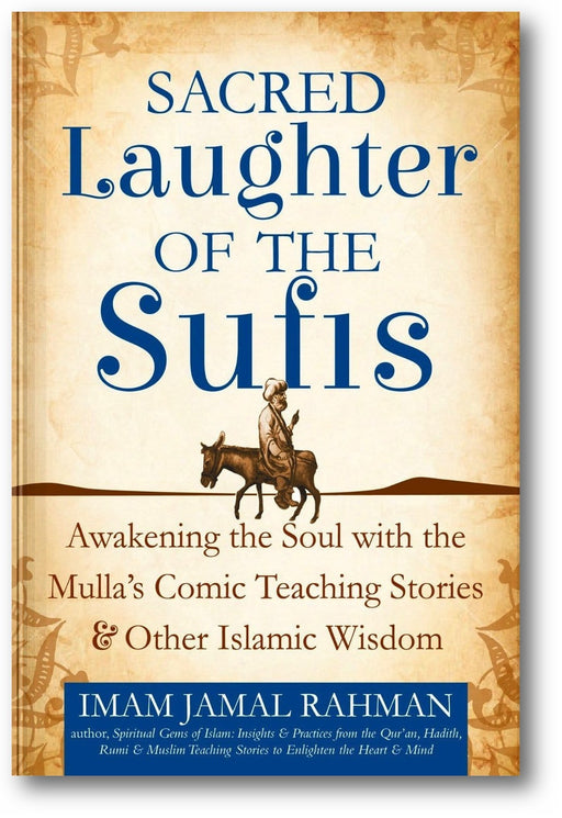 Sacred Laughter of the Sufis: Awakening the Soul with the Mulla's Comic Teaching Stories and Other Islamic Wisdom book cover