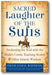 Sacred Laughter of the Sufis: Awakening the Soul with the Mulla's Comic Teaching Stories and Other Islamic Wisdom book cover