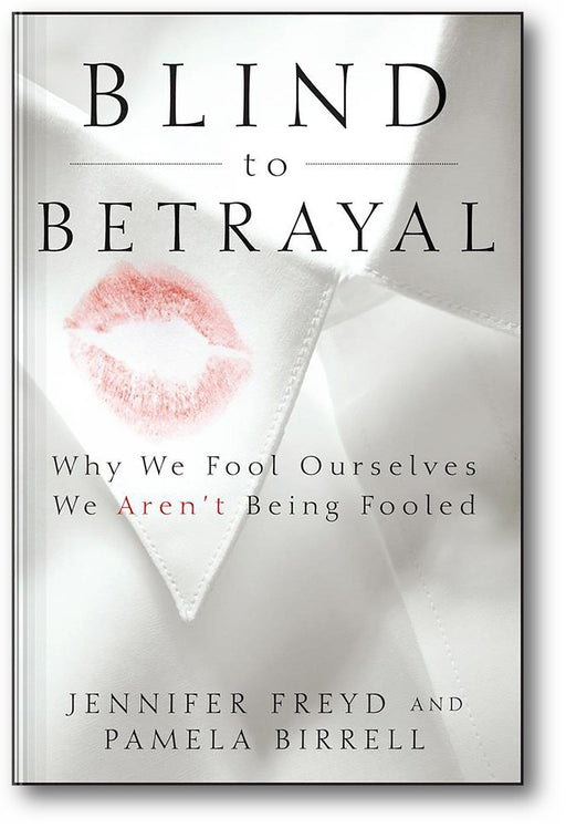 Blind to Betrayal: Why We Fool Ourselves We Aren't Being Fooled book cover