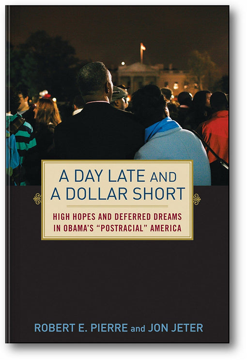 A Day Late and a Dollar Short: High Hopes and Deferred Dreams in Obama's "Post-Racial" America book cover