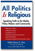All Politics Is Religious: Speaking Faith to the Media, Policy Makers and Community (Walking Together, Finding the Way) book cover