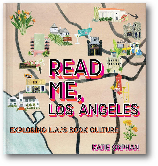 Read Me, Los Angeles: Exploring L.A.'s Book Culture book cover