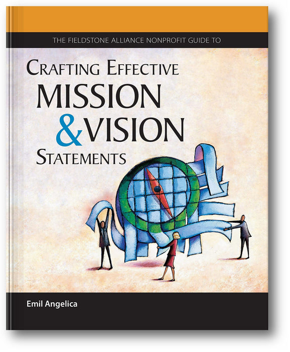 The Fieldstone Alliance Guide to Crafting Effective Mission and Vision Statements book cover