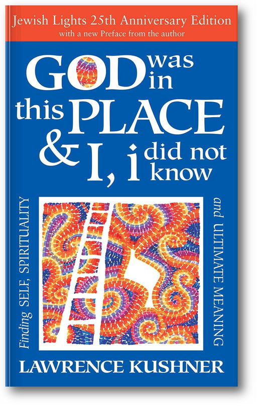 God Was in This Place & I, I Did Not Know―25th Anniversary Ed: Finding Self, Spirituality and Ultimate Meaning book cover