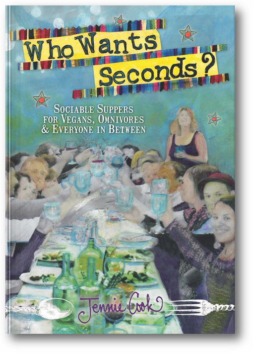 Who Wants Seconds?: Sociable Suppers for Vegans, Omnivores & Everyone in Between book cover