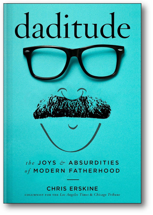 Daditude: The Joys & Absurdities of Modern Fatherhood book cover