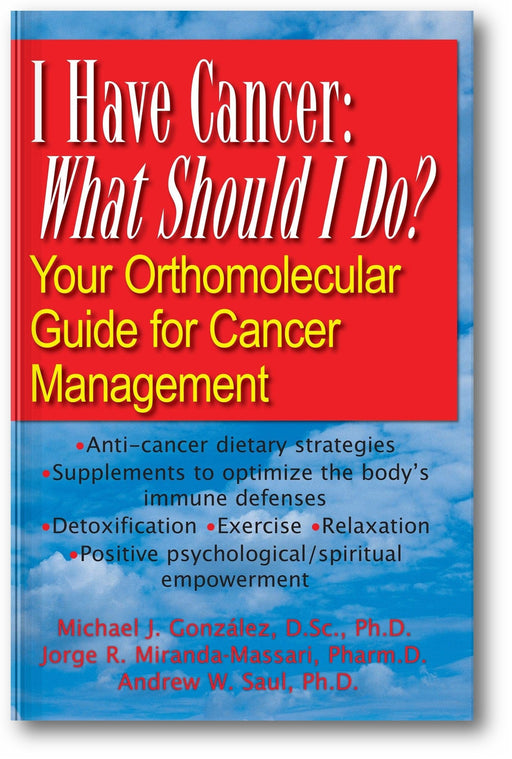 I Have Cancer: What Should I Do?: Your Orthomolecular Guide for Cancer Management book cover