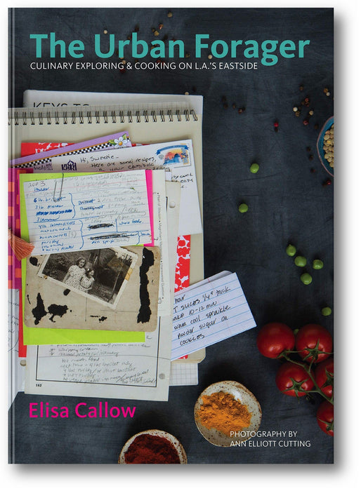 The Urban Forager: Culinary Exploring & Cooking on L.A.’s Eastside book cover