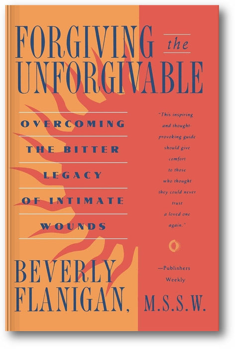 Forgiving the Unforgivable: Overcoming the Bitter Legacy of Intimate Wounds book cover