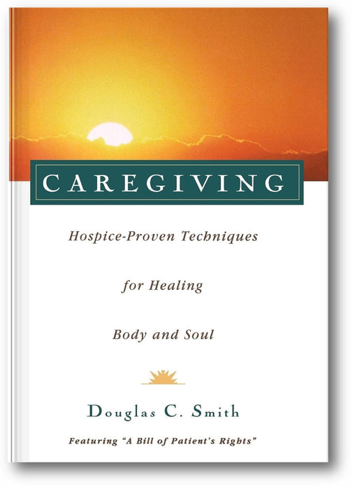 Caregiving: Hospice-Proven Techniques for Healing Body and Soul book cover