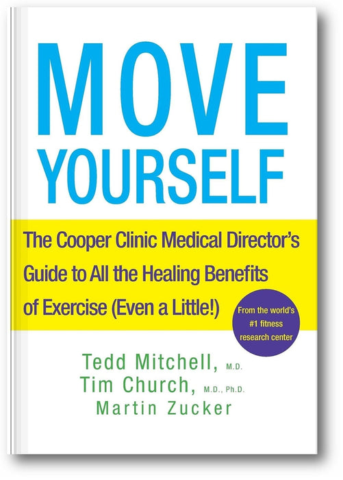 Move Yourself: The Cooper Clinic Medical Director's Guide to All the Healing Benefits of Exercise (Even a Little!) book cover