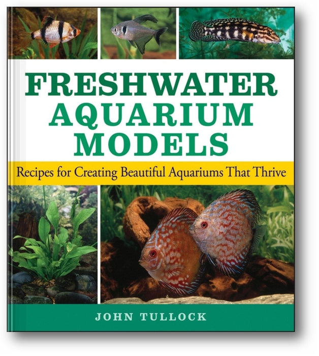 Freshwater Aquarium Models: Recipes for Creating Beautiful Aquariums That Thrive book cover
