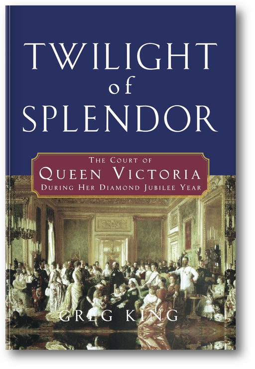 Twilight of Splendor: The Court of Queen Victoria During Her Diamond Jubilee Year book cover