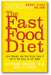 The Fast Food Diet: Lose Weight and Feel Great Even If You're Too Busy to Eat Right book cover