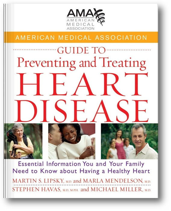 American Medical Association Guide to Preventing and Treating Heart Disease: Essential Information You and Your Family Need to Know about Having a Healthy Heart book cover