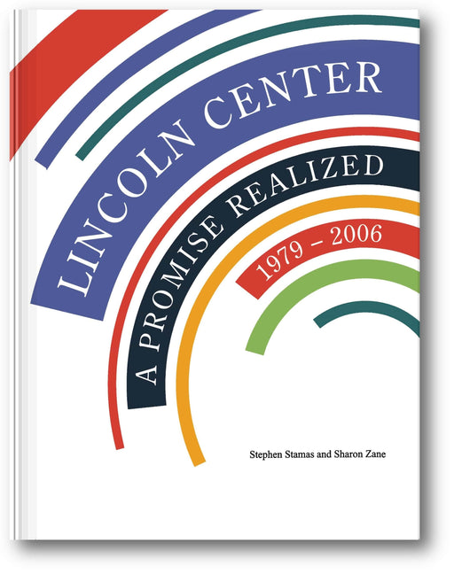 Lincoln Center: A Promise Realized, 1979 - 2006 book cover