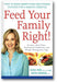 Feed Your Family Right!: How to Make Smart Food and Fitness Choices for a Healthy Lifestyle book cover