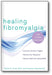 Healing Fibromyalgia: The Three-Step Solution book cover