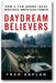 Daydream Believers: How a Few Grand Ideas Wrecked American Power book cover